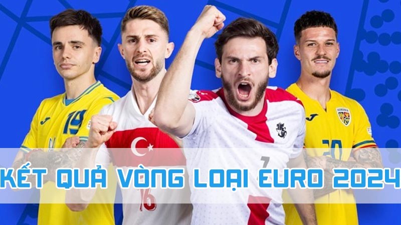 kết quả vòng loại euro 2024 thể thức xếp hạng