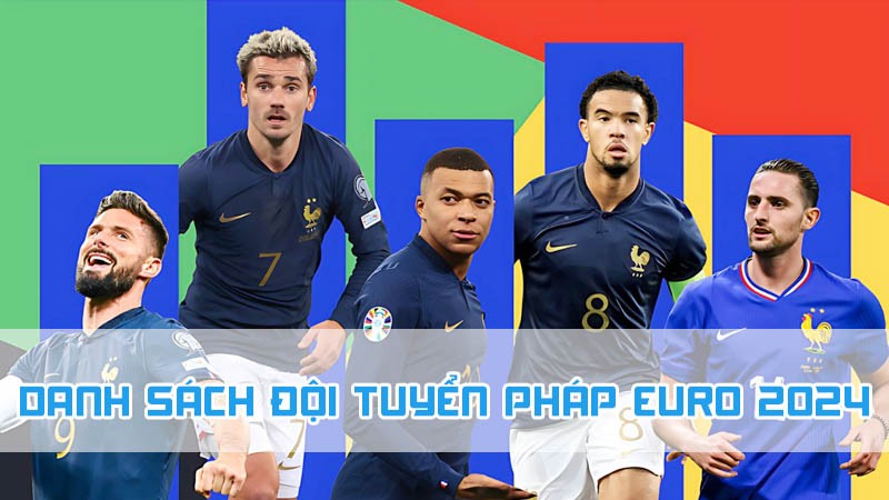 danh sách đội tuyển pháp euro 2024 gồm những ai