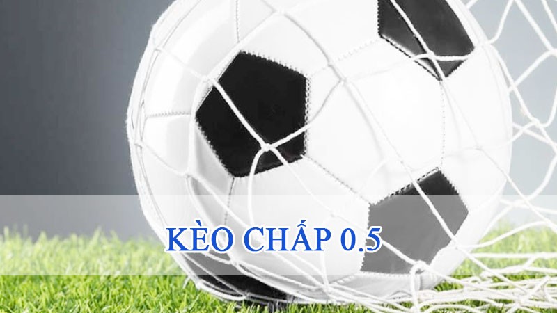 kèo cược chấp 0.5 thời gian vào kèo